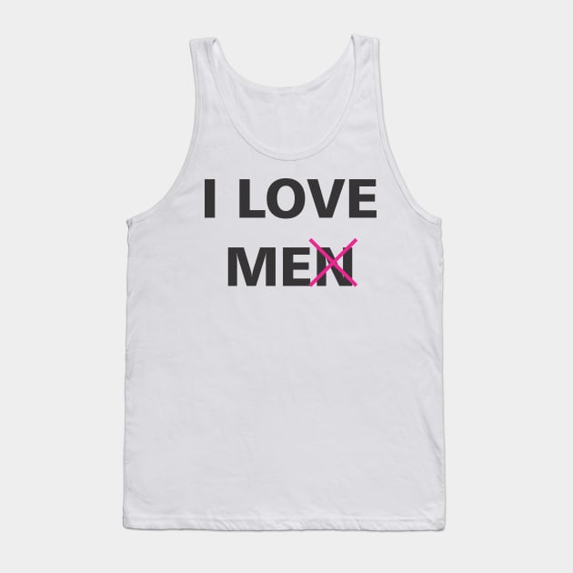 I LOVE ME Tank Top by MichelMM